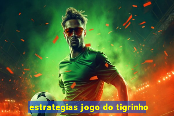 estrategias jogo do tigrinho